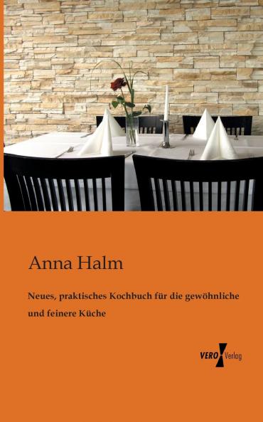 Neues praktisches Kochbuch für die gewöhnliche und feinere Küche