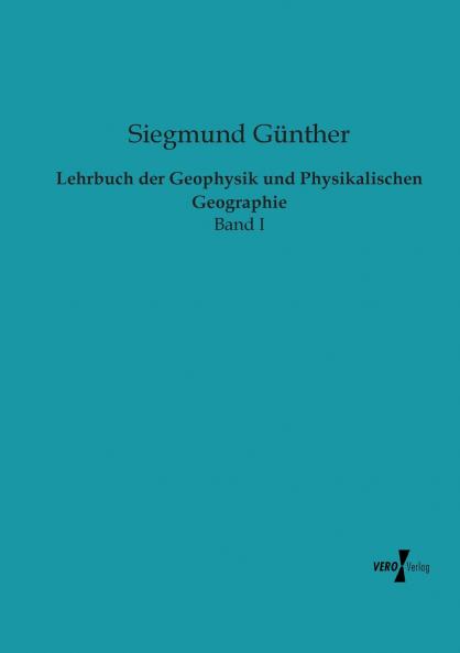 Lehrbuch der Geophysik und Physikalischen Geographie