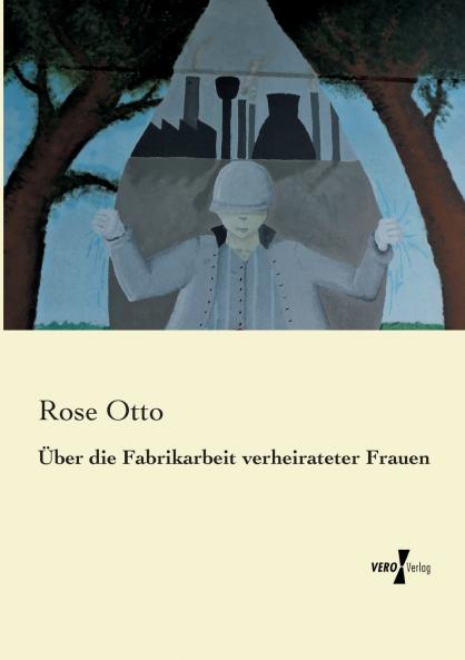 Über die Fabrikarbeit verheirateter Frauen