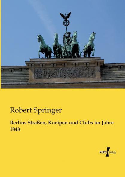 Berlins Straßen Kneipen und Clubs im Jahre 1848