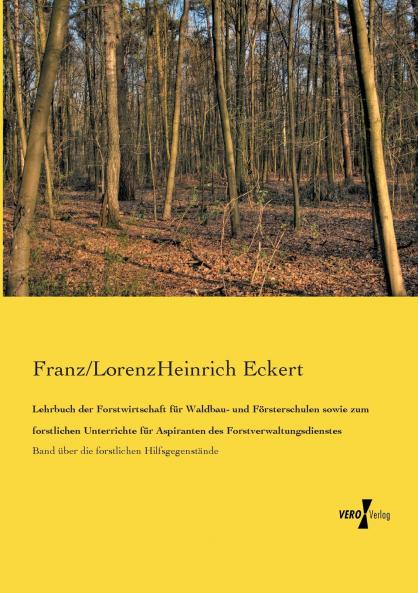 Lehrbuch der Forstwirtschaft für Waldbau- und Försterschulen sowie zum forstlichen Unterrichte für Aspiranten des Forstverwaltungsdienstes
