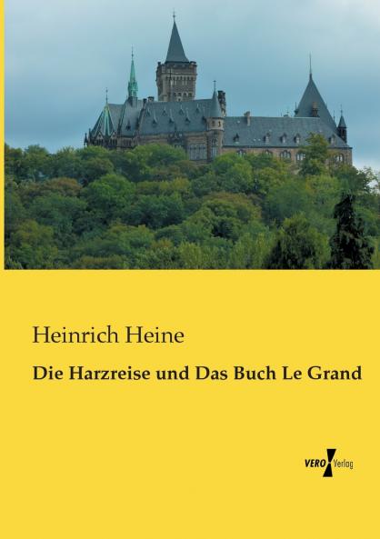 Die Harzreise und Das Buch Le Grand