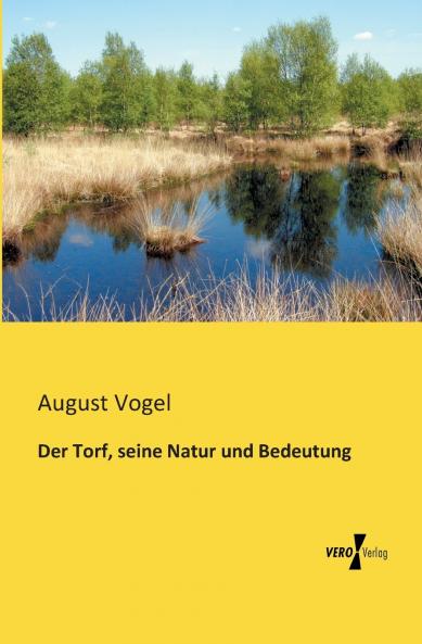 Der Torf seine Natur und Bedeutung