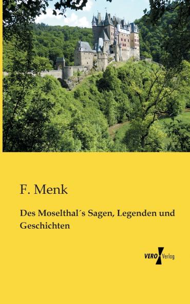 Des Moselthal´s Sagen Legenden und Geschichten