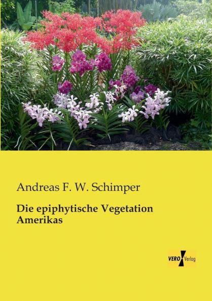 Die epiphytische Vegetation Amerikas