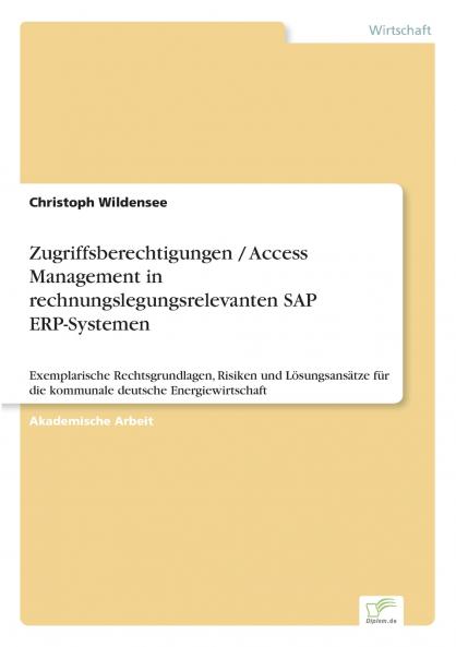 Zugriffsberechtigungen / Access Management in rechnungslegungsrelevanten SAP ERP-Systemen
