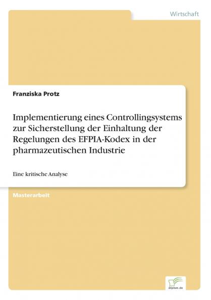 Implementierung eines Controllingsystems zur Sicherstellung der Einhaltung der Regelungen des EFPIA-Kodex in der pharmazeutischen Industrie