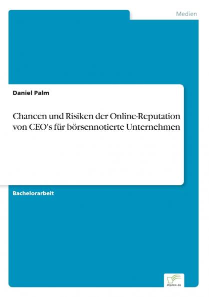 Chancen und Risiken der Online-Reputation von CEO's für börsennotierte Unternehmen