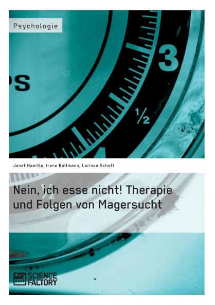Nein ich esse nicht! Therapie und Folgen von Magersucht