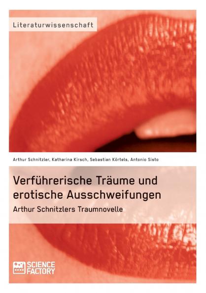Verf��hrerische Tr��ume und erotische Ausschweifungen. Arthur Schnitzlers Traumnovelle
