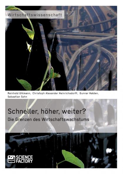 Schneller höher weiter? Die Grenzen des Wirtschaftswachstums