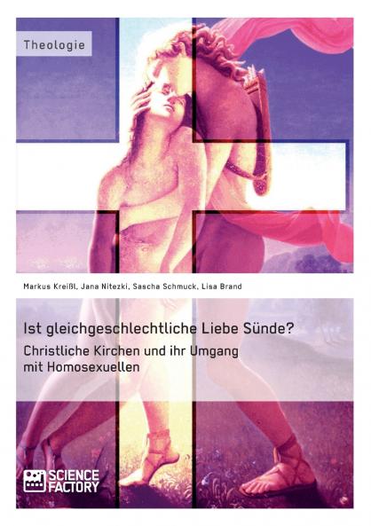 Ist gleichgeschlechtliche Liebe Sünde? Christliche Kirchen und ihr Umgang mit Homosexuellen