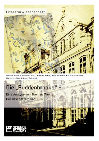 Die „Buddenbrooks - Eine Analyse von Thomas Manns Gesellschaftsroman