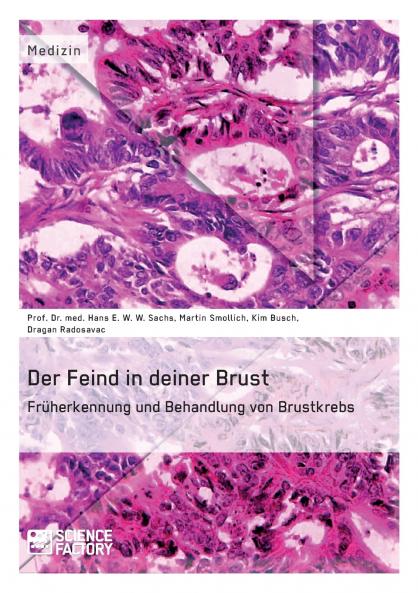 Der Feind in deiner Brust. Früherkennung und Behandlung von Brustkrebs