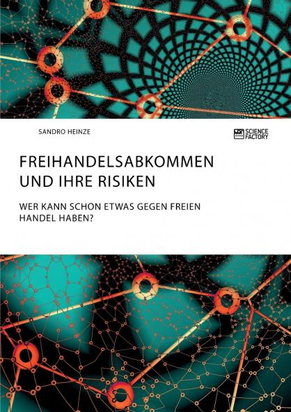 Freihandelsabkommen und ihre Risiken. Wer kann schon etwas gegen freien Handel haben?