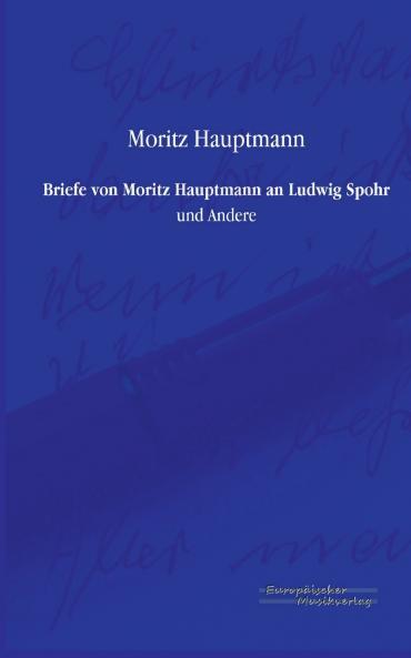 Briefe von Moritz Hauptmann an Ludwig Spohr