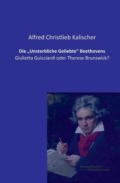 Die „Unsterbliche Geliebte Beethovens