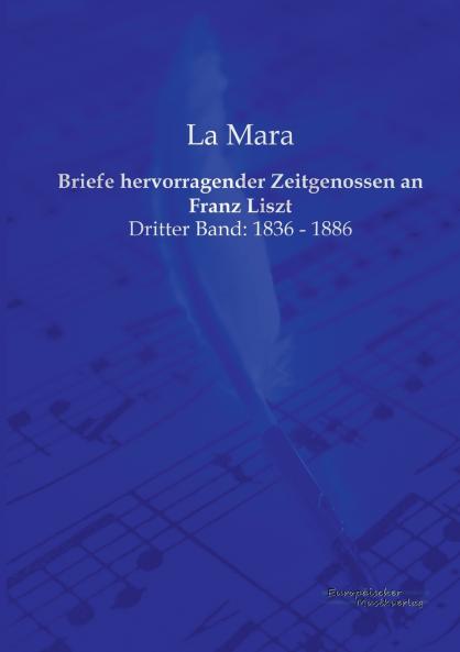 Briefe hervorragender Zeitgenossen an Franz Liszt