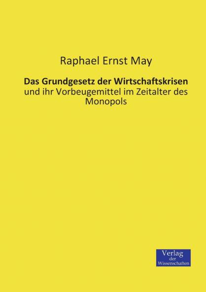 Das Grundgesetz der Wirtschaftskrisen