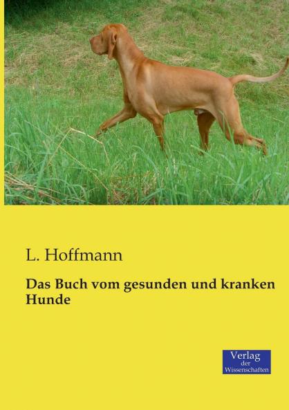 Das Buch vom gesunden und kranken Hunde