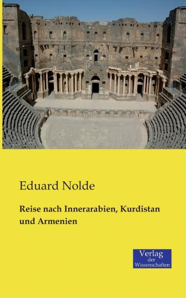 Reise nach Innerarabien Kurdistan und Armenien