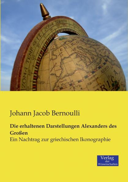 Die erhaltenen Darstellungen Alexanders des Großen