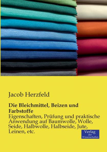 Die Bleichmittel Beizen und Farbstoffe