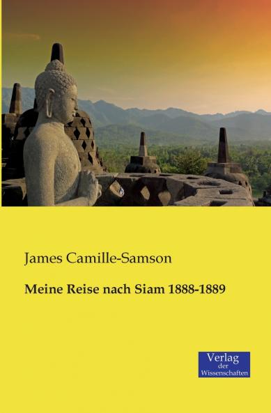 Meine Reise nach Siam 1888-1889