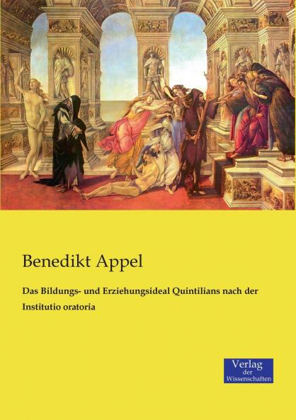 Das Bildungs- und Erziehungsideal Quintilians nach der Institutio oratoria