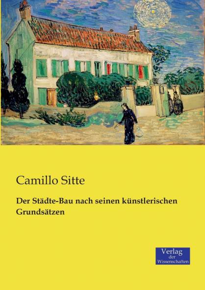 Der Städte-Bau nach seinen künstlerischen Grundsätzen