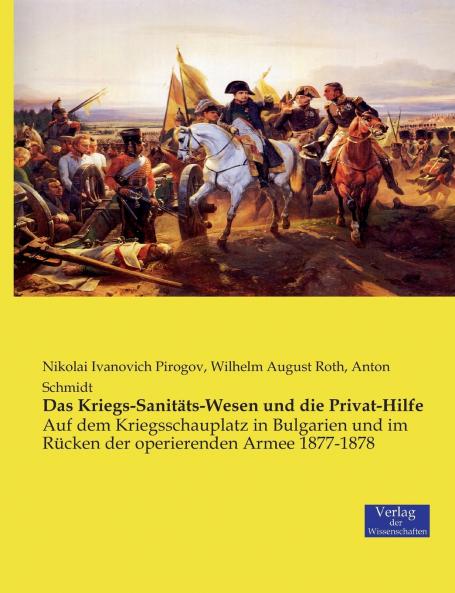 Das Kriegs-Sanitäts-Wesen und die Privat-Hilfe