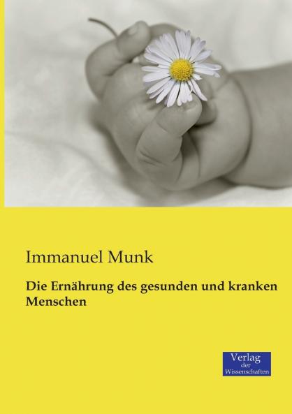 Die Ernährung des gesunden und kranken Menschen