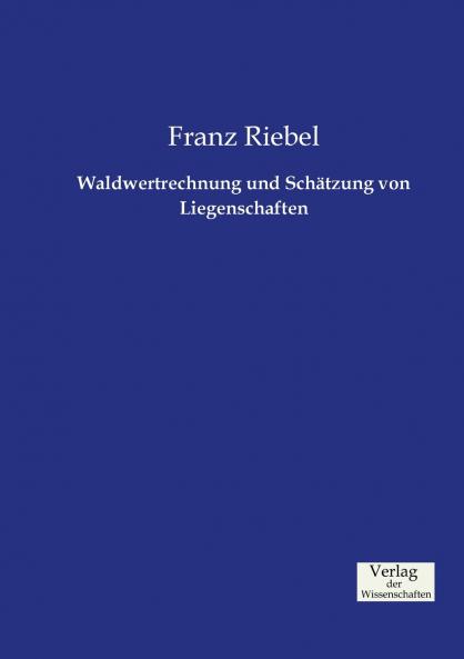 Waldwertrechnung und Schätzung von Liegenschaften