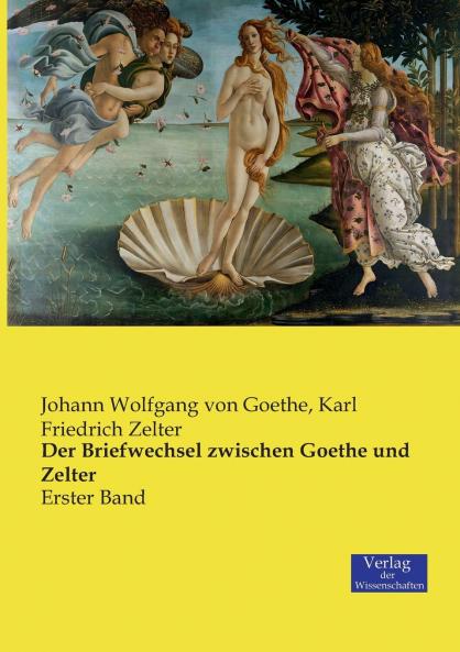 Der Briefwechsel zwischen Goethe und Zelter
