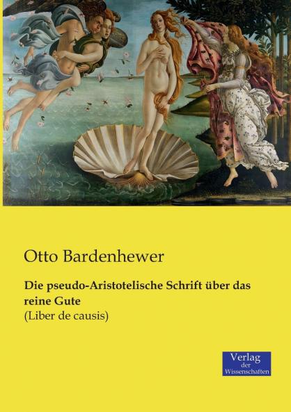 Die pseudo-Aristotelische Schrift über das reine Gute