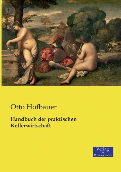 Handbuch der praktischen Kellerwirtschaft