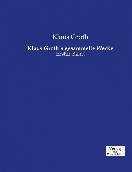 Klaus Groth´s gesammelte Werke