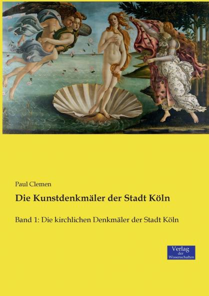Die Kunstdenkmäler der Stadt Köln