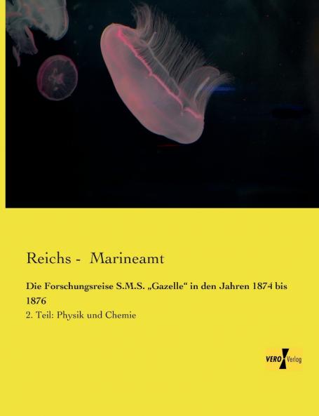 Die Forschungsreise S.M.S. „Gazelle in den Jahren 1874 bis 1876