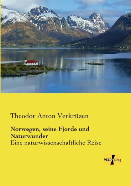 Norwegen seine Fjorde und Naturwunder
