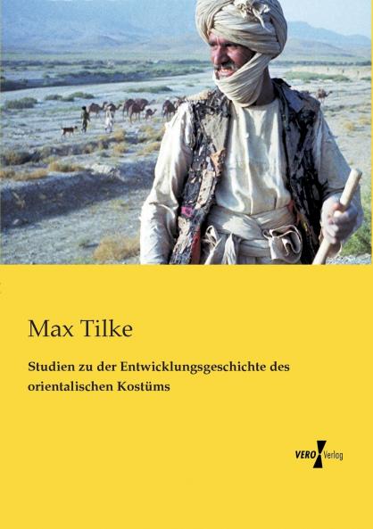 Studien zu der Entwicklungsgeschichte des orientalischen Kostüms