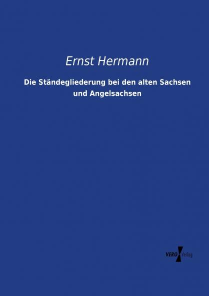 Die Ständegliederung bei den alten Sachsen und Angelsachsen