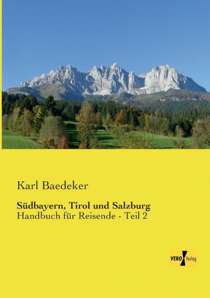 Südbayern Tirol und Salzburg