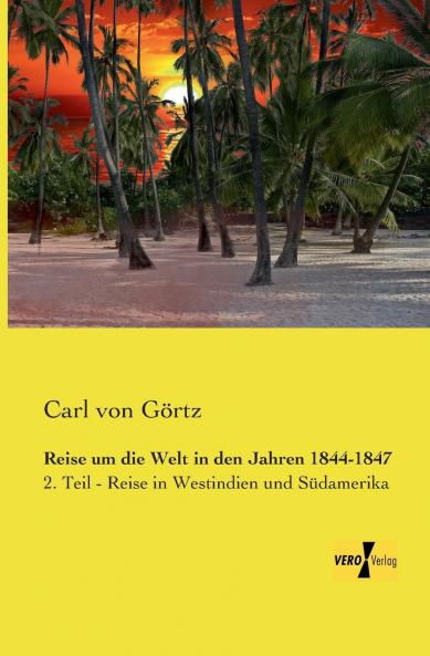 Reise um die Welt in den Jahren 1844-1847