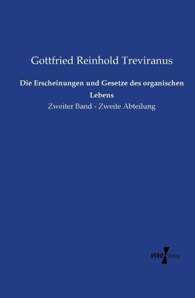 Die Erscheinungen und Gesetze des organischen Lebens