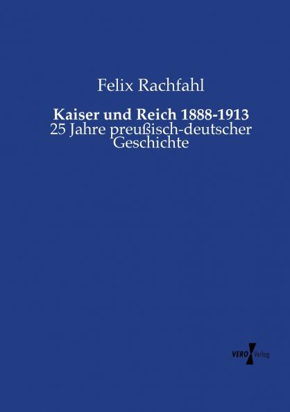 Kaiser und Reich 1888-1913