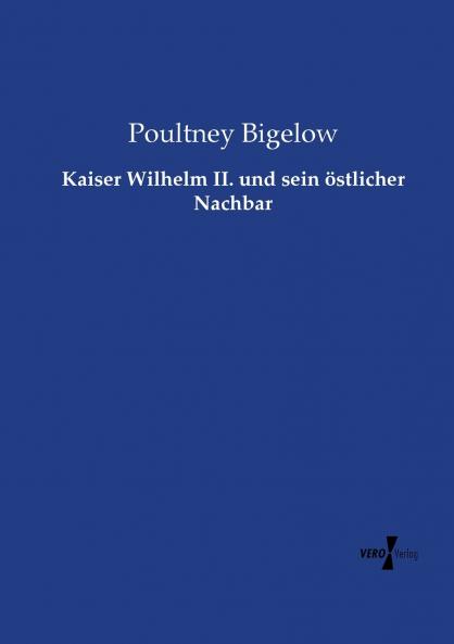 Kaiser Wilhelm II. und sein östlicher Nachbar