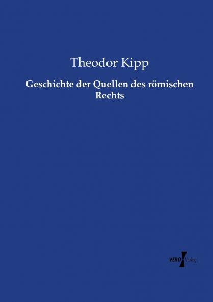 Geschichte der Quellen des römischen Rechts