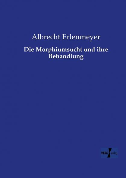 Die Morphiumsucht und ihre Behandlung