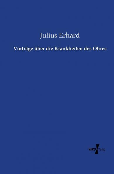Vorträge über die Krankheiten des Ohres
